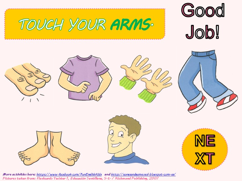 TOUCH YOUR ARMS.  Good Job!        